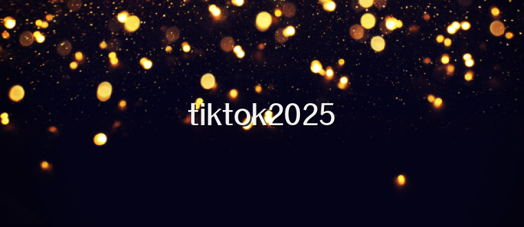 tiktok2025